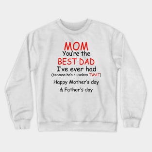 Father's Day Mom You're The Best Dad I've Ever Had Crewneck Sweatshirt